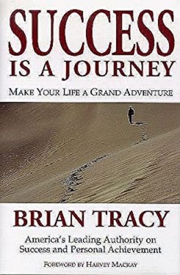 Success Is a Journey : Making Your Life a Grand Adventure Brian S