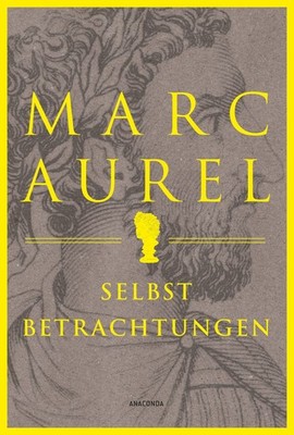 Marc Aurel. Selbstbetrachtungen Der Klassiker des römischen Philosophenkaiser...