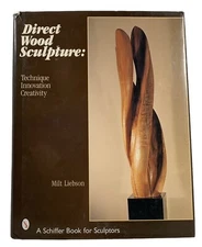 Direct Wood Sculpture : Technique - Innovation - Creativity by Milt Liebson...