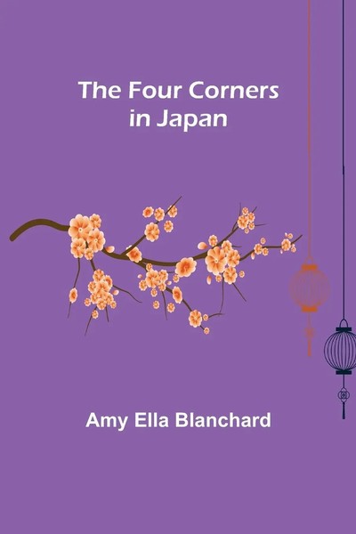 The Four Corners In Japan Amy Ella Blanchard Taschenbuch Kartoniert / Broschiert-image