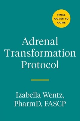 Izabella Wentz Adrenal Transformation Protocol (Gebundene Ausgabe)