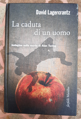 DAVID LAGERCRANTZ - DER FALL EINES MANNES (1^ AUFL. MARSILIO 2016) ALAN TURING