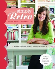 Simply Retro : Fresh Quilts from Classic Blocks Paperback Camille