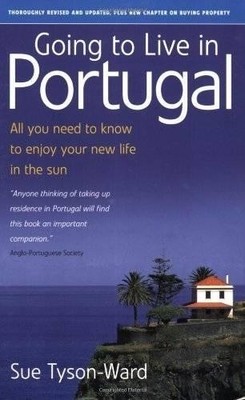 Going to Live in Portugal: All You Need to Know to by Tyson-Ward, Sue 1845280512