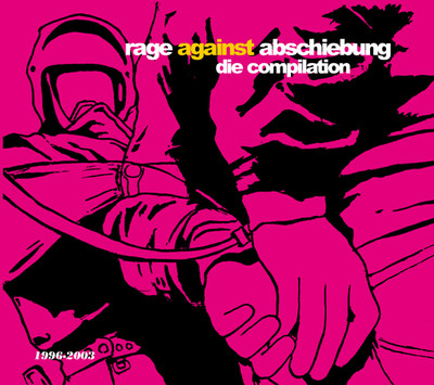 RAGE AGAINST ABSCHIEBUNG Die Compilation 1996-2003 2CD (2004 Bodensatz)