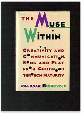 The Muse Within: Creativity and Communication, Song and Play from Childhood ...