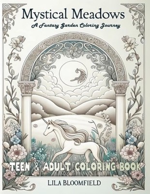 Mystical Meadows A Fantasy Garden Coloring Journey - Paperback NEW LILA. BLOOMFI