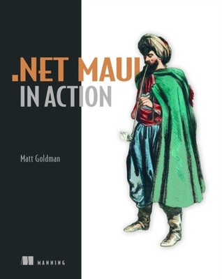 .NET MAUI in Action by Matt Goldman HARDBACK 9781633439405