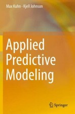 Applied Predictive Modeling, Paperback by Kuhn, Max; Johnson, Kjell, Used Goo...
