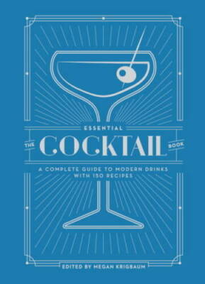 The Essential Cocktail Book: A Complete Guide to Modern Drinks with - VERY GOOD