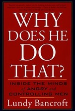 Why Does He Do That?: Inside the Minds of Angry and Controlling Men. Bancroft**