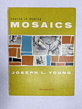 Course in Making Mosaics; an Introduction to the Art and Craft by Young, Jose...