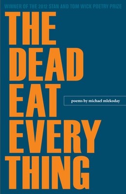 The Dead Eat Everything: Poems by Michael Mlekoday (English) Paperback Book