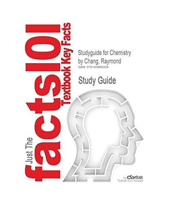 Studyguide for Chemistry by Chang, Raymond, ISBN 9780077274313, Cram101 Textbook