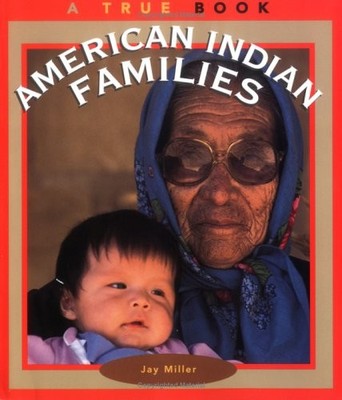 American Indian Families (True Book) By Miller, Jay Jay Miller,