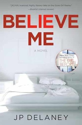 Believe Me: A Novel - Paperback, by Delaney JP - Acceptable n