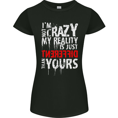 Not Crazy My Reality Is Different Womens Petite Cut T-Shirt