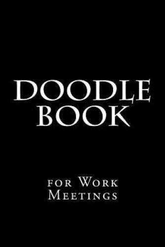 Fun Doodle Pads Ser.: Doodle Book for Work Meetings by Passion Journals  (2017, Trade Paperback) for sale online