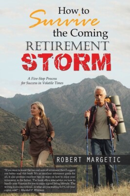How To Survive The Coming Retirement Storm: A Five-Step Process For Success...