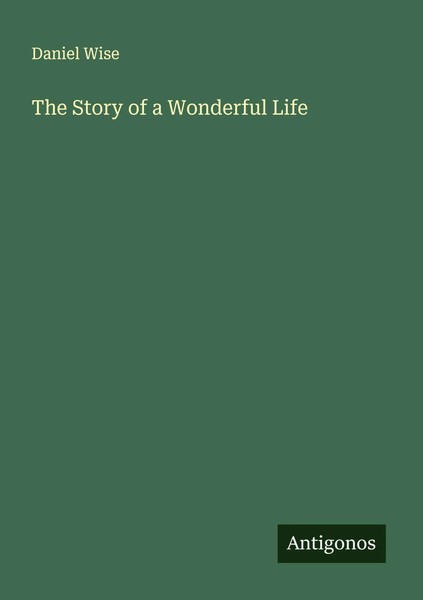 Daniel Wise | The Story Of A Wonderful Life | Taschenbuch | Englisch (2025)-image