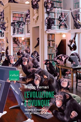 Evolution ist überall. Die Welt mit Darwins Augen sehen - Ferrari Marco