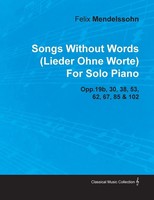 Felix Mendelssohn | Songs Without Words (Lieder Ohne Worte) By Felix...