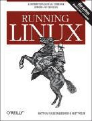 Running Linux: A Distribution-Neutral Guide for Servers and Desktops [Paperback]