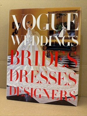 Vogue Weddings - Brides Dresses Designers by Hamish Bowles 2012 Hardcover Book