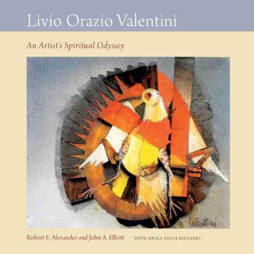 Livio Orazio Valentini – An Artist`s Spiritual Odyssey Alexander Elliott
