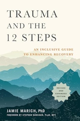 Trauma and the 12 Steps: An Inclusive Guide to Enhancing Recovery, Marich=#