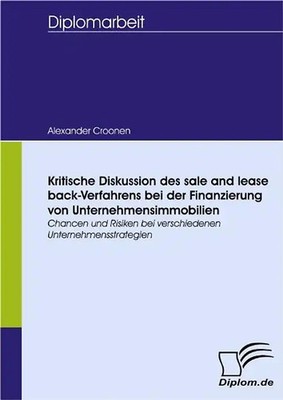 Kritische Diskussion des sale and lease back-Verfahrens bei der Finanzierung von