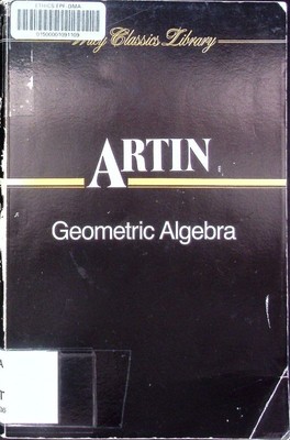 Geometric algebra E. Artin. Wiley classics library; Interscience tracts in pure 