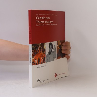 Gewalt zum Thema machen: Gewaltprävention mit Kindern und Jugendlichen