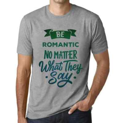 Herren Grafik T-Shirt Sei romantisch egal was sie sagen   Be Romantic No Matter