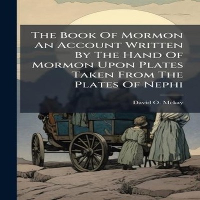 The Book Of Mormon An Account Written By The Hand Of Mormon Upon