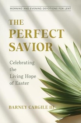 Perfect Savior by Barney Cargile III Paperback Discovery House Pu