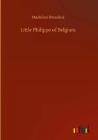 Madeline Brandeis | Little Philippe Of Belgium | Buch | Englisch (2020) | 100 S.