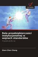 Rola Przedsi¿Biorczo¿Ci Instytucjonalnej W Wojnach StandardóW Shen-Chen Chang