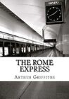 The Rome Express by Arthur Griffiths (Paperback / softback, 2015)