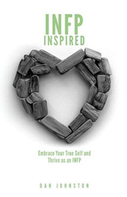 INFP Inspired: Embrace your true self and Thrive as an INFP by Johnston New-,