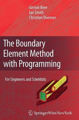 The Boundary Element Method with Programming: For Engineers and Scientists by Ge