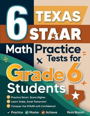 6 Texas STAAR Math Practice Tests for Grade 6 Students: A Complete Guide to Buil