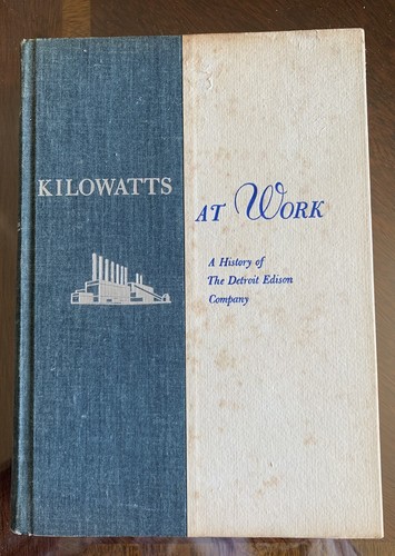 Kilowatts at Work: History of Detroit Edison R. Miller Wayne State University
