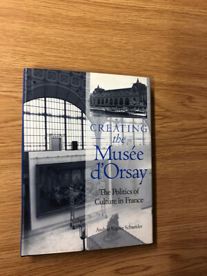 Creating The Musee d'Orsay by A. Schneider - Pub: pennsylvania - 1998 - Hardback