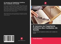 Frank Beazley | A Lacuna Na Capelania CatóLica Dos Cuidados De SaúDe | Buch