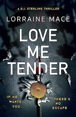 Love Me Tender: An unflinching, twisty and jaw-drop by Mace, Lorraine 1786159783