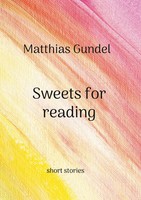 Matthias Gundel | Sweets For Reading | Buch | Englisch (2023) | Short Stories