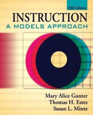 Instruction A Models Approach by Mary Alice Gunter 2007 #2273