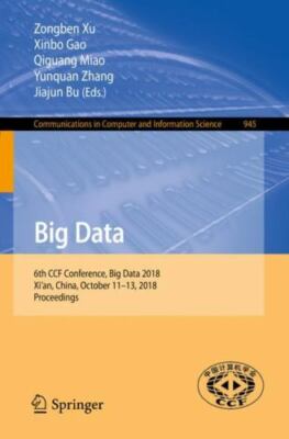 Big Data : 6th CCF Conference, Big Data 2018, Xi'an, China, October 11-13, 20...
