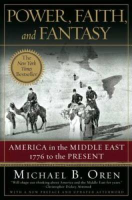 #ad Power Faith and Fantasy: America in the Middle East: 1776 to the GOOD $4.75